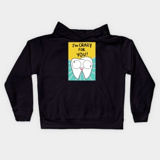 Tooth Illustration - I'm crazy for you! - for Dentists, Hygienists, Dental Assistants, Dental Students and anyone who loves teeth by Happimola Kids Hoodie